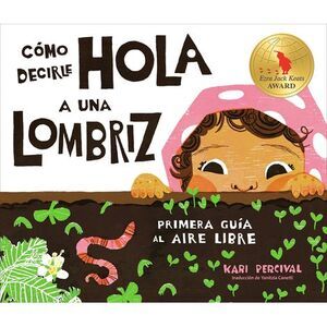Cómo Decirle Hola a Una Lombriz: Primera Guía Al Aire Libre (How to Say Hello to